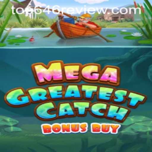 Exploring MegaGreatestCatchBonusBuy: A Top646 Gaming Experience
